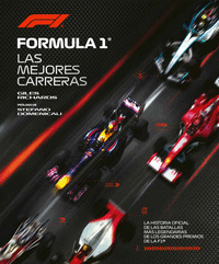 FÓRMULA 1. LA HISTORIA OFICIAL DE LAS BATALLAS MÁS LEGENDARIAS DE LOS GRANDES PR
