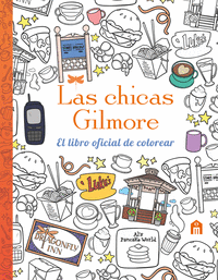 LAS CHICAS GILMORE. EL LIBRO OFICIAL DE COLOREAR