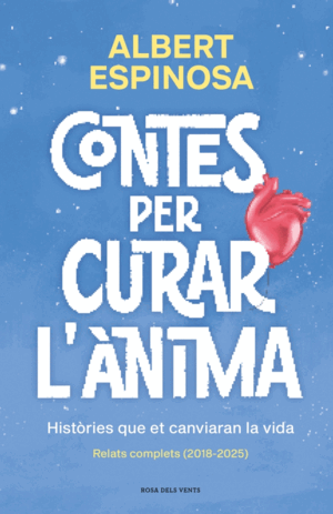 CONTES PER CURAR L'ÀNIMA. HISTÒRIES QUE ET CANVIARAN LA VIDA