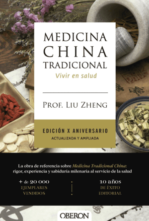 MEDICINA CHINA TRADICIONAL. EDICIÓN X ANIVERSARIO. ACTUALIZADA Y AMPLIADA
