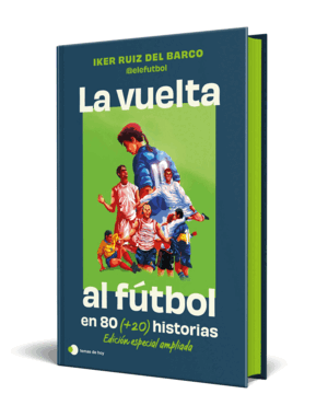 LA VUELTA AL FUTBOL EN 80 (+20) HISTORIAS. EDICIÓN ESPECIAL CON CANTOS TINTADOS